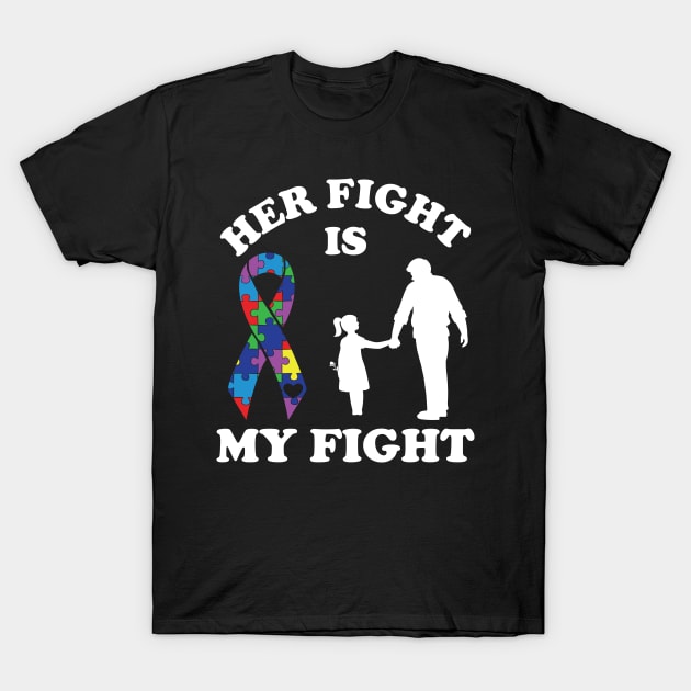 Her Fight Is My Fight Autism Awareness Dad Daughter T-Shirt by DragonTees